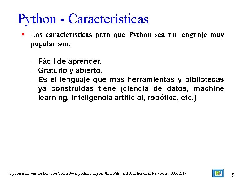 Python - Características Las características para que Python sea un lenguaje muy popular son: