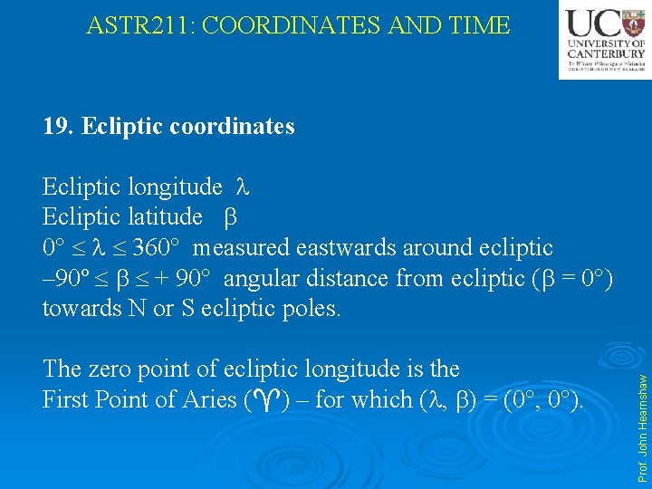 ASTR 211: COORDINATES AND TIME 19. Ecliptic coordinates The zero point of ecliptic longitude