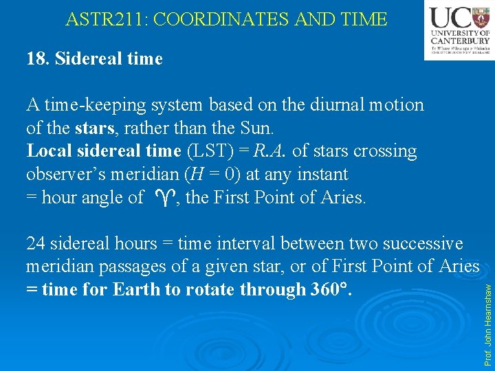 ASTR 211: COORDINATES AND TIME 18. Sidereal time 24 sidereal hours = time interval