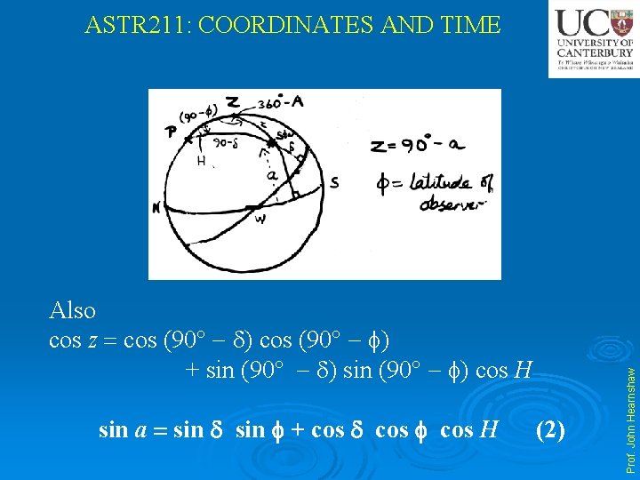 Also cos z cos (90 ) + sin (90 ) cos H sin a