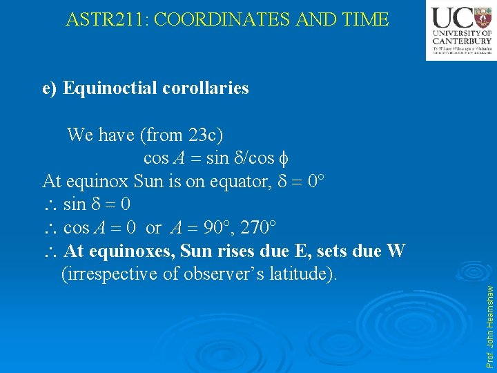 ASTR 211: COORDINATES AND TIME e) Equinoctial corollaries Prof. John Hearnshaw We have (from