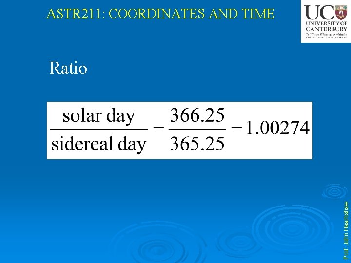 ASTR 211: COORDINATES AND TIME Prof. John Hearnshaw Ratio 