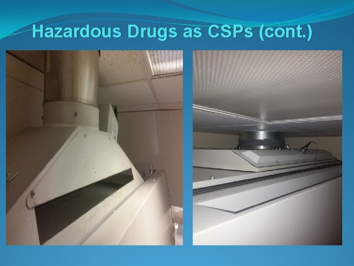 Hazardous Drugs as CSPs (cont. ) 