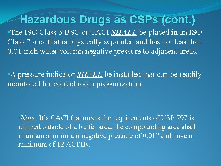 Hazardous Drugs as CSPs (cont. ) • The ISO Class 5 BSC or CACI