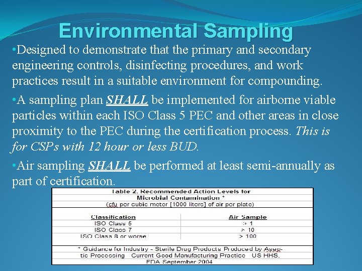 Environmental Sampling • Designed to demonstrate that the primary and secondary engineering controls, disinfecting