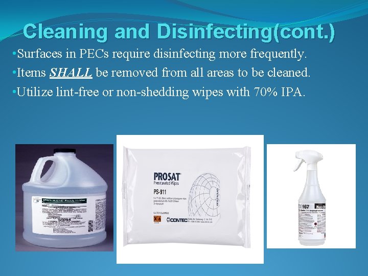 Cleaning and Disinfecting(cont. ) • Surfaces in PECs require disinfecting more frequently. • Items