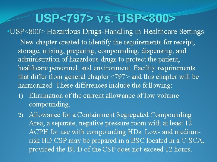 USP<797> vs. USP<800> • USP<800> Hazardous Drugs-Handling in Healthcare Settings • New chapter created