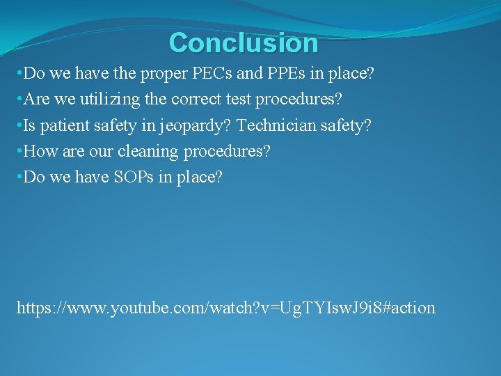 Conclusion • Do we have the proper PECs and PPEs in place? • Are