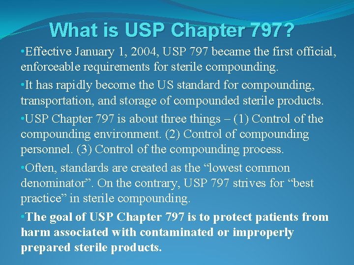What is USP Chapter 797? • Effective January 1, 2004, USP 797 became the