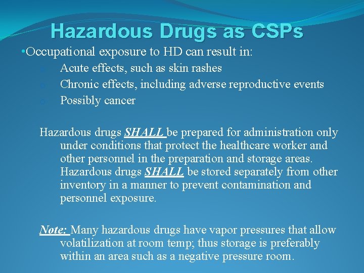 Hazardous Drugs as CSPs • Occupational exposure to HD can result in: o Acute