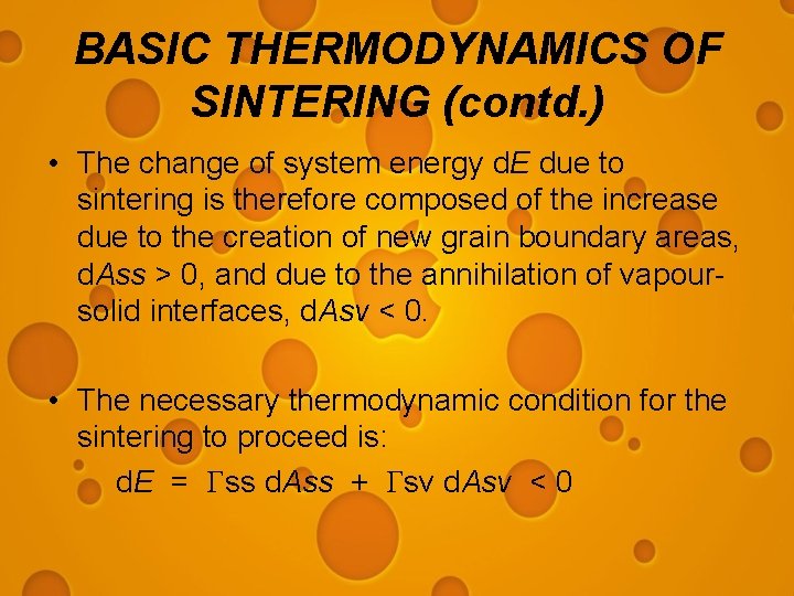 BASIC THERMODYNAMICS OF SINTERING (contd. ) • The change of system energy d. E