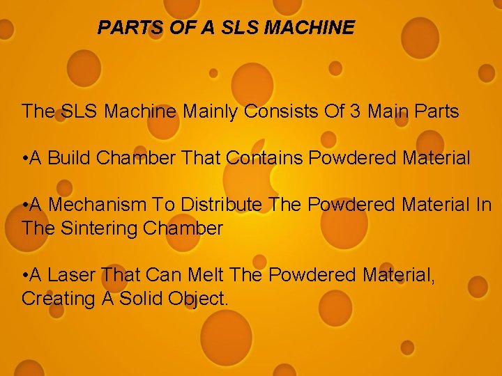 PARTS OF A SLS MACHINE The SLS Machine Mainly Consists Of 3 Main Parts