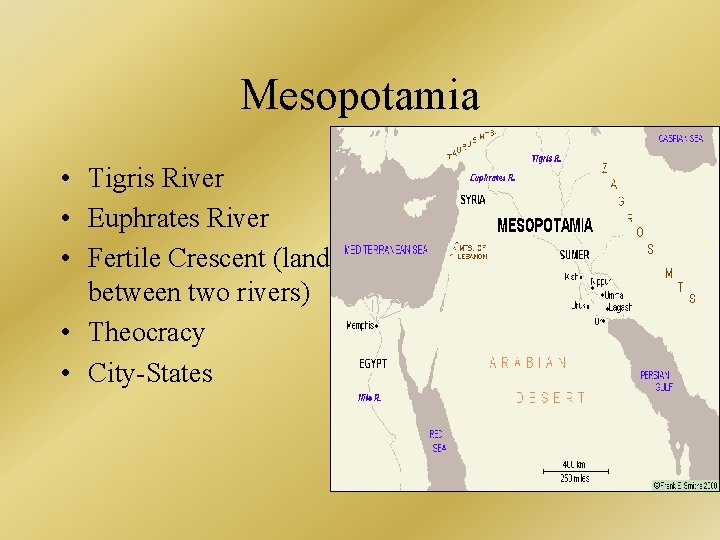 Mesopotamia • Tigris River • Euphrates River • Fertile Crescent (land between two rivers)