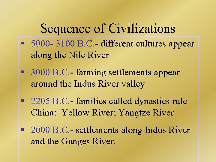 Sequence of Civilizations § 5000 - 3100 B. C. - different cultures appear along