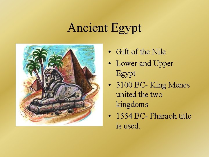 Ancient Egypt • Gift of the Nile • Lower and Upper Egypt • 3100