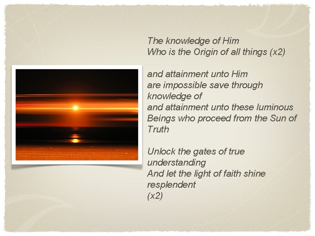 The knowledge of Him Who is the Origin of all things (x 2) and