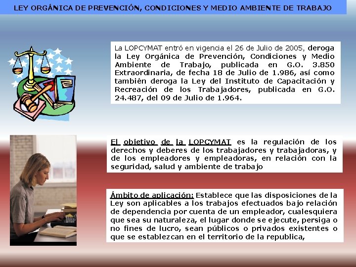 LEY ORGÁNICA DE PREVENCIÓN, CONDICIONES Y MEDIO AMBIENTE DE TRABAJO La LOPCYMAT entró en