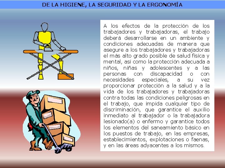 DE LA HIGIENE, LA SEGURIDAD Y LA ERGONOMÍA A los efectos de la protección