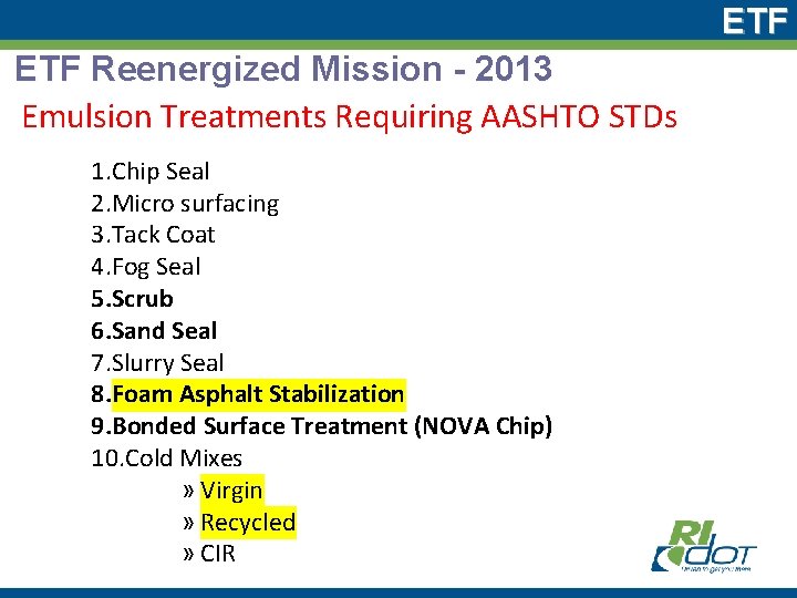 ETF Reenergized Mission - 2013 Emulsion Treatments Requiring AASHTO STDs 1. Chip Seal 2.