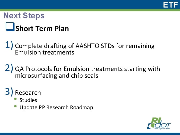 ETF Next Steps q. Short Term Plan 1) Complete drafting of AASHTO STDs for