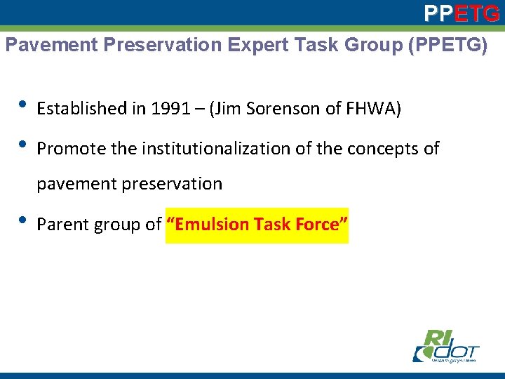 PPETG Pavement Preservation Expert Task Group (PPETG) • Established in 1991 – (Jim Sorenson