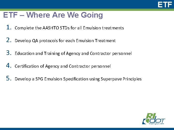 ETF – Where Are We Going 1. Complete the AASHTO STDs for all Emulsion
