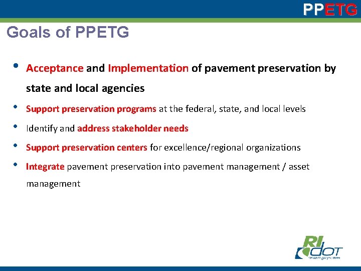 PPETG Goals of PPETG • Acceptance and Implementation of pavement preservation by state and
