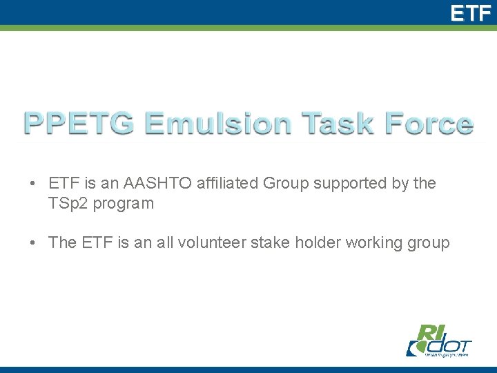 ETF • ETF is an AASHTO affiliated Group supported by the TSp 2 program