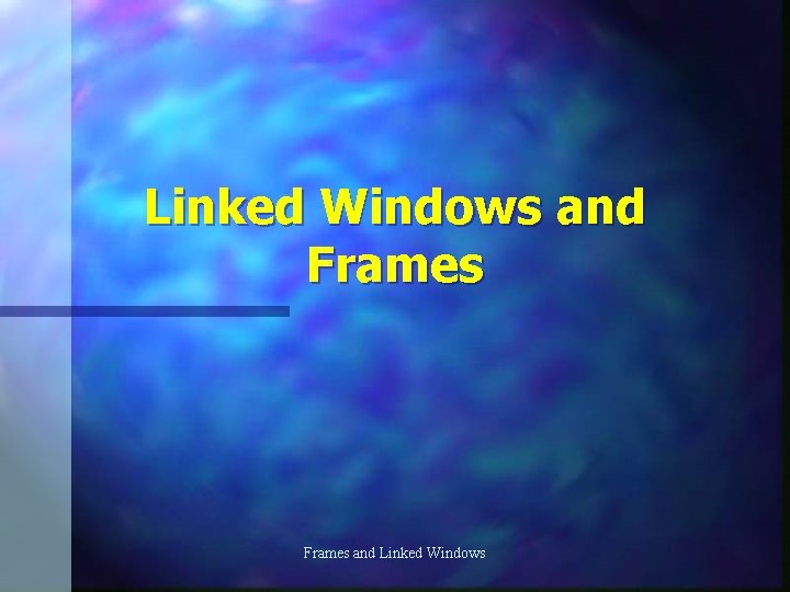 Linked Windows and Frames and Linked Windows 