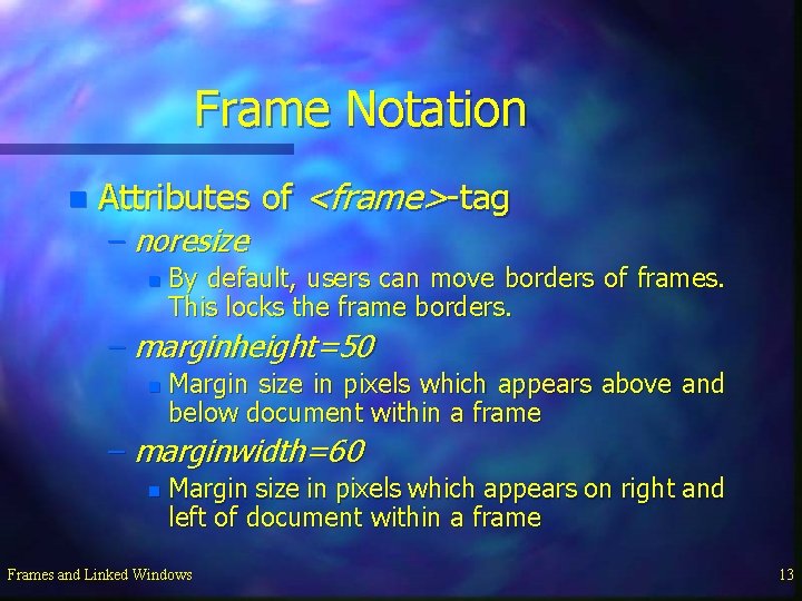 Frame Notation n Attributes of <frame>-tag – noresize n By default, users can move