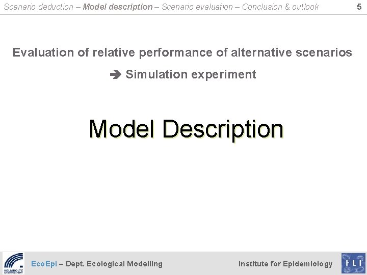 Scenario deduction – Model description – Scenario evaluation – Conclusion & outlook Evaluation of