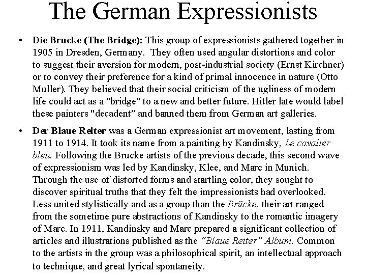 The German Expressionists • Die Brucke (The Bridge): This group of expressionists gathered together