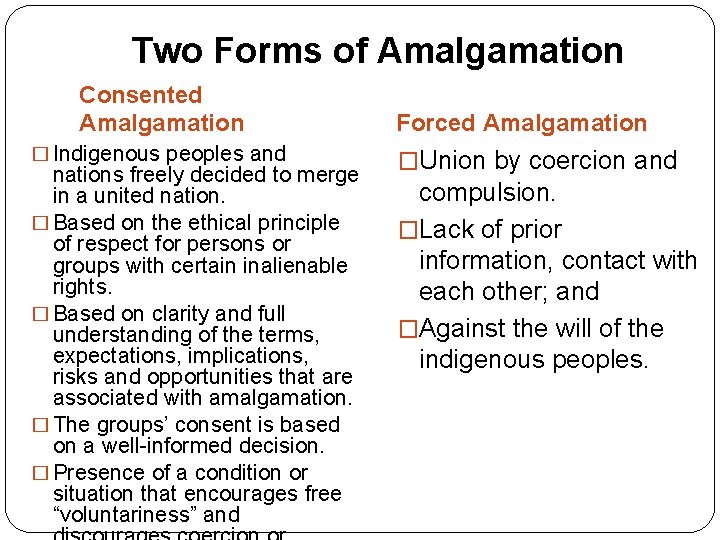 Two Forms of Amalgamation Consented Amalgamation � Indigenous peoples and nations freely decided to