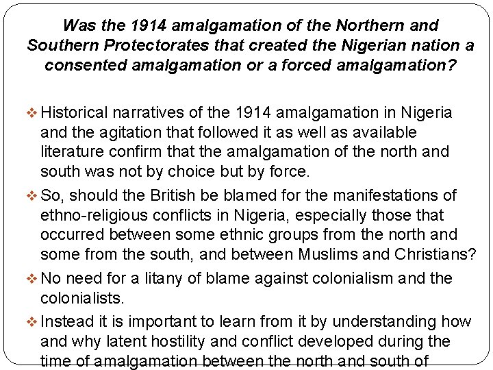 Was the 1914 amalgamation of the Northern and Southern Protectorates that created the Nigerian