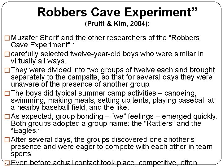 Robbers Cave Experiment” (Pruitt & Kim, 2004): � Muzafer Sherif and the other researchers Robbers Cave Experiment” (Pruitt & Kim, 2004): � Muzafer Sherif and the other researchers