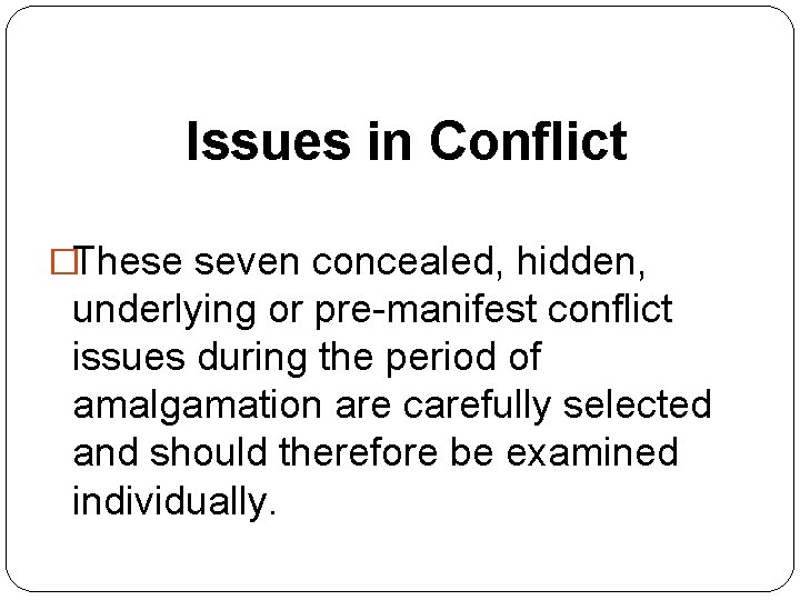 Issues in Conflict �These seven concealed, hidden, underlying or pre-manifest conflict issues during the