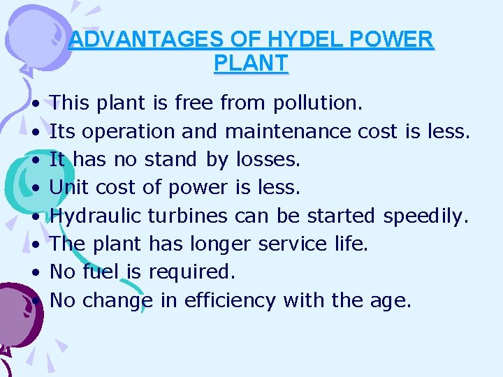 ADVANTAGES OF HYDEL POWER PLANT • • This plant is free from pollution. Its