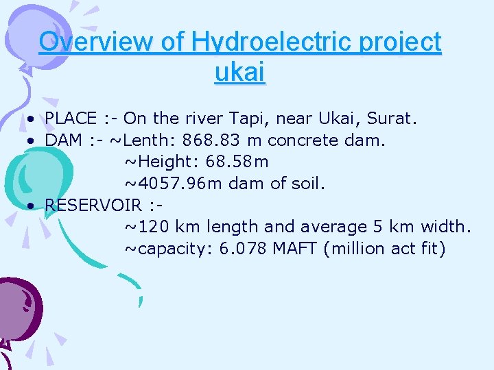 Overview of Hydroelectric project ukai • PLACE : - On the river Tapi, near