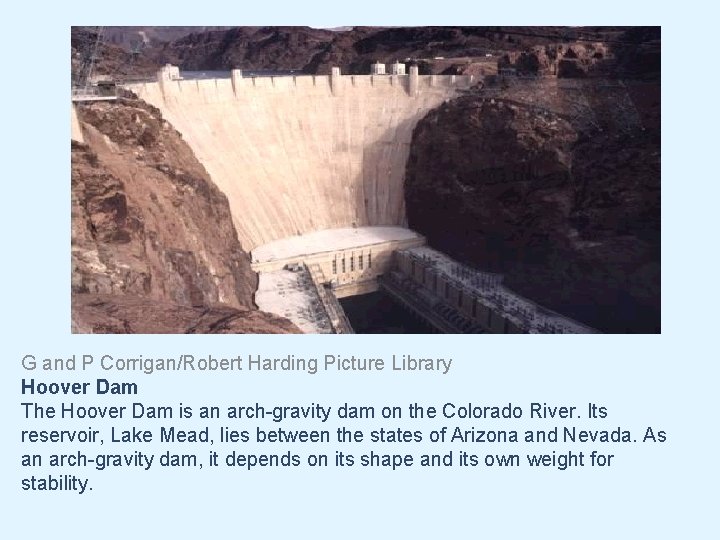 G and P Corrigan/Robert Harding Picture Library Hoover Dam The Hoover Dam is an