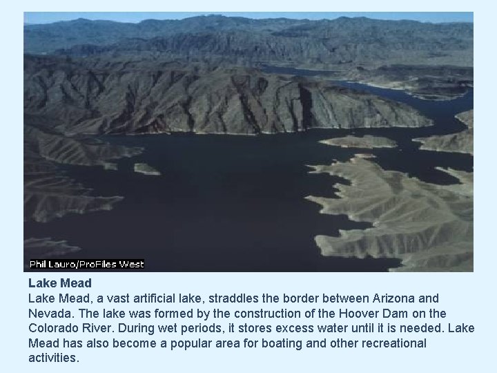  Lake Mead, a vast artificial lake, straddles the border between Arizona and Nevada.