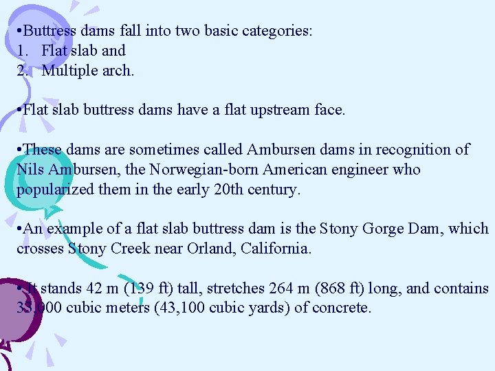  • Buttress dams fall into two basic categories: 1. Flat slab and 2.