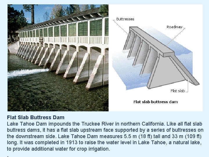 Flat Slab Buttress Dam Lake Tahoe Dam impounds the Truckee River in northern California.