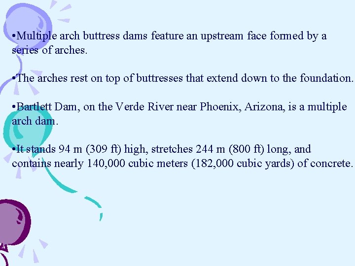  • Multiple arch buttress dams feature an upstream face formed by a series