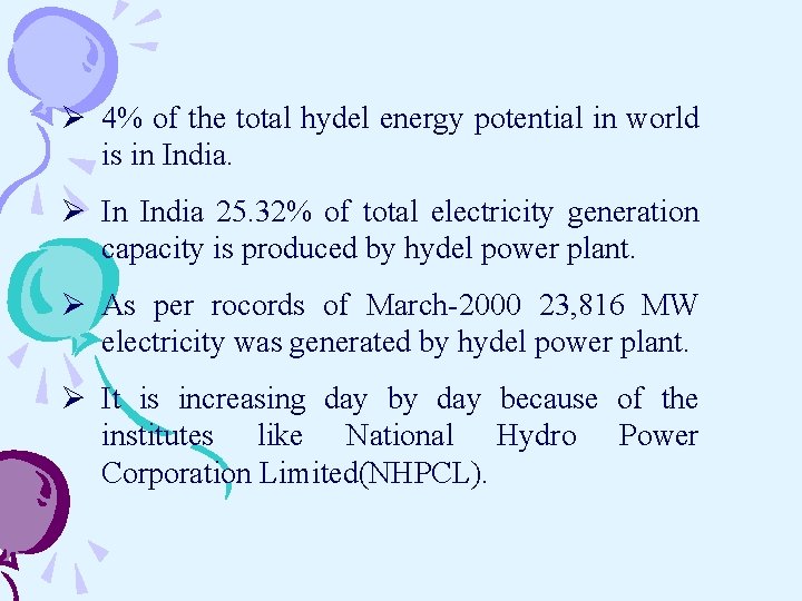 Ø 4% of the total hydel energy potential in world is in India. Ø