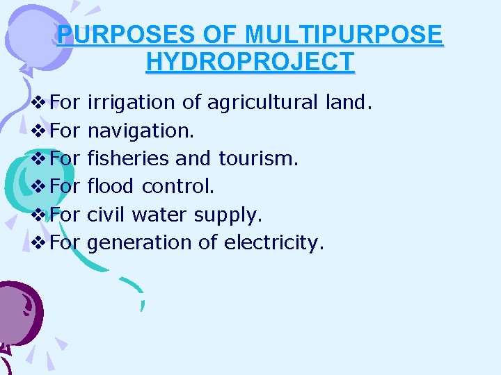 PURPOSES OF MULTIPURPOSE HYDROPROJECT v For v For irrigation of agricultural land. navigation. fisheries