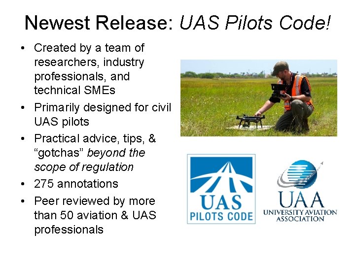 Newest Release: UAS Pilots Code! • Created by a team of researchers, industry professionals,