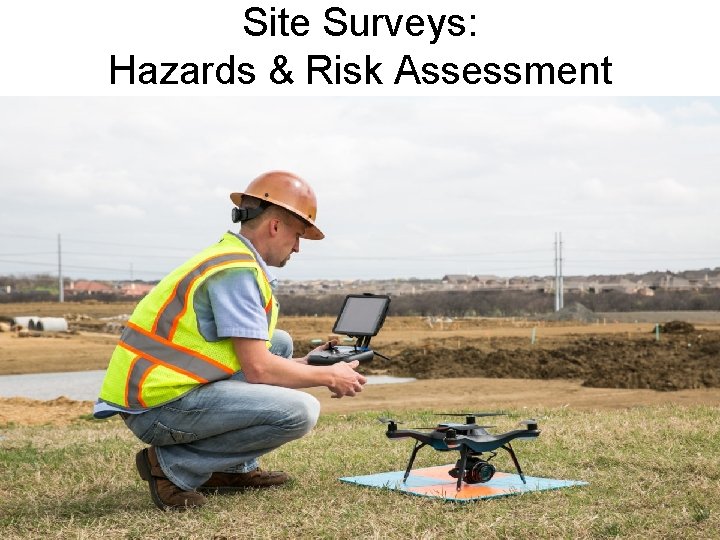 Site Surveys: Hazards & Risk Assessment 