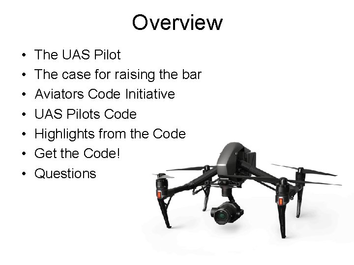 Overview • • The UAS Pilot The case for raising the bar Aviators Code