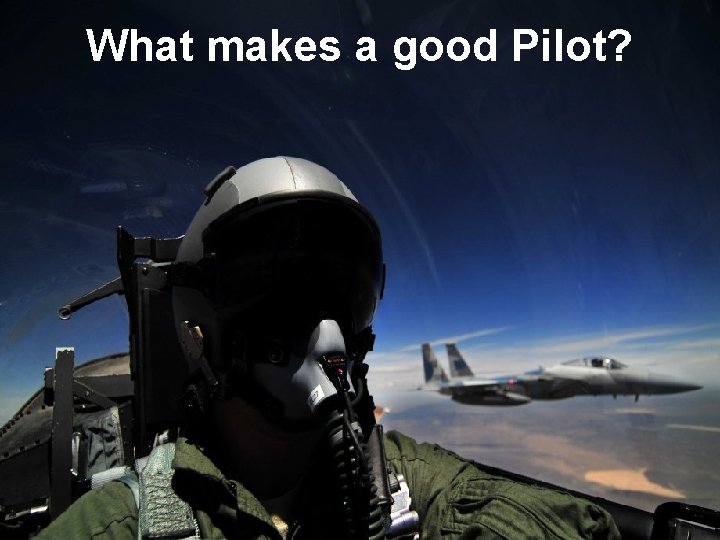 What makes a good Pilot? 