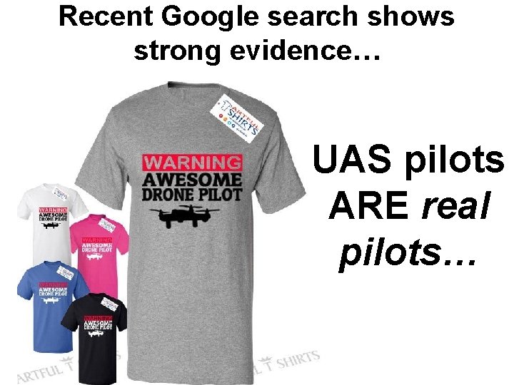 Recent Google search shows strong evidence… UAS pilots ARE real pilots… 